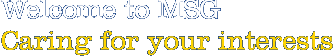 Welcome to MSG - Caring for your interests